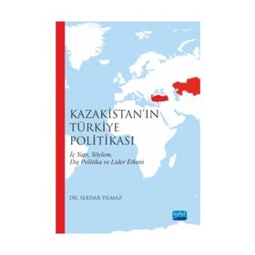 Kazakistan’ın Türkiye Politikası - Serdar Yılmaz