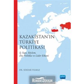 Kazakistan’ın Türkiye Politikası - Serdar Yılmaz