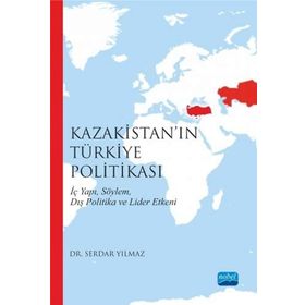 Kazakistan’ın Türkiye Politikası - Serdar Yılmaz