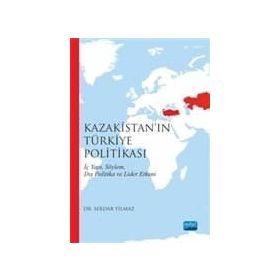 Kazakistan’ın Türkiye Politikası - Serdar Yılmaz