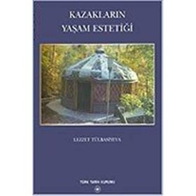 KAZAKLARIN YAŞAM ESTETİĞİ - LEZZET TÜLBASİYEVA