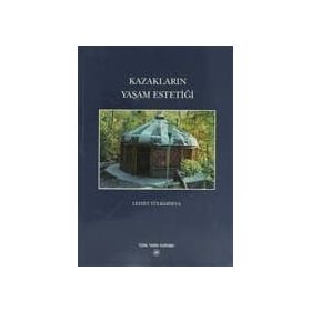 KAZAKLARIN YAŞAM ESTETİĞİ - LEZZET TÜLBASİYEVA