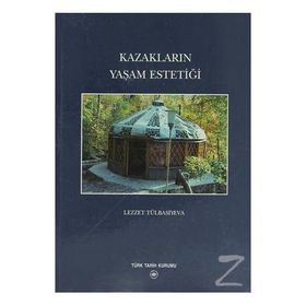 KAZAKLARIN YAŞAM ESTETİĞİ - LEZZET TÜLBASİYEVA