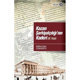 KAZAN ŞARKIYATÇILIĞI'NIN KADERI (XX. YÜZYIL) - MIRKASIM USMANOV