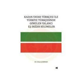 Kazan-Tatar Türkçesi ile Türkiye Türkçesinde Görülen Yalancı Eş Değer Kelimeler - Cihan Çakmak