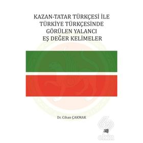 Kazan-Tatar Türkçesi ile Türkiye Türkçesinde Görülen Yalancı Eş Değer Kelimeler - Cihan Çakmak