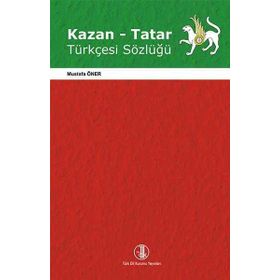KAZAN-TATAR TÜRKÇESİ SÖZLÜĞÜ - MUSTAFA ÖNER