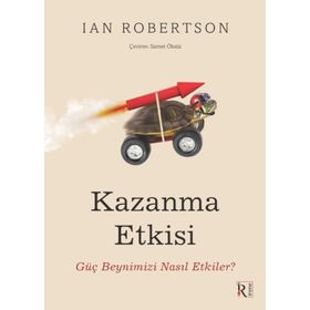 Kazanma Etkisi Güç Beyninizi Nasıl Etkiler? - Ian Robertson