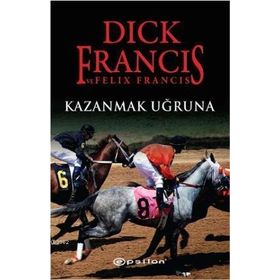 KAZANMAK UĞRUNA - DICK FRANCIS;FELIX FRANCIS