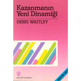 Kazanmanın Yeni Dinamiği - Denis Waitley