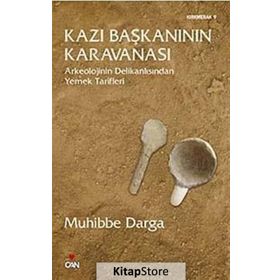 KAZI BAŞKANININ KARAVANASI ARKEOLOJININ DELİKANLISINDAN YEMEK TARIFLERI - A. MUHIBBE DARGA