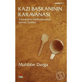 KAZI BAŞKANININ KARAVANASI ARKEOLOJININ DELİKANLISINDAN YEMEK TARIFLERI - A. MUHIBBE DARGA