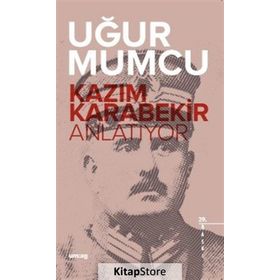 Kazım Karabekir Anlatıyor - Uğur Mumcu