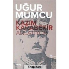 Kazım Karabekir Anlatıyor - Uğur Mumcu