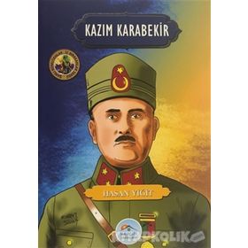 Kazım Karabekir - Şanlı Komutanlar - İz Bırakanlar Serisi - Hasan Yiğit