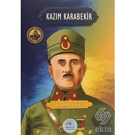 Kazım Karabekir - Şanlı Komutanlar - İz Bırakanlar Serisi - Hasan Yiğit