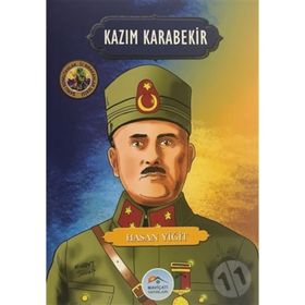 Kazım Karabekir - Şanlı Komutanlar - İz Bırakanlar Serisi - Hasan Yiğit