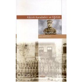 Kazım Karabekir ve Eğitim - Nuri Köstüklü