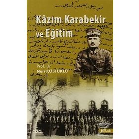 Kazım Karabekir ve Eğitim - Nuri Köstüklü