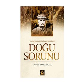 KAZIM KARABEKIR'IN ESERLERINDE DOĞU SORUNU - ENVER EMRE ÖCAL