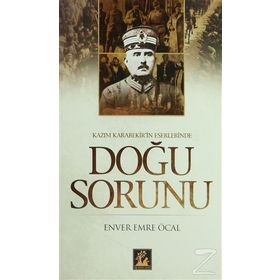 KAZIM KARABEKIR'IN ESERLERINDE DOĞU SORUNU - ENVER EMRE ÖCAL