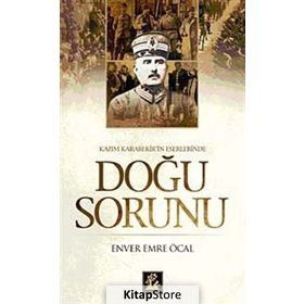 KAZIM KARABEKIR'IN ESERLERINDE DOĞU SORUNU - ENVER EMRE ÖCAL
