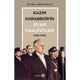 Kazım Karabekir'in Siyasi Faaliyetleri 1938 - 1948 - Yeditepe Yayınevi