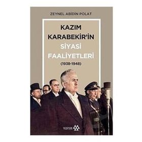 Kazım Karabekir'in Siyasi Faaliyetleri 1938 - 1948 - Yeditepe Yayınevi