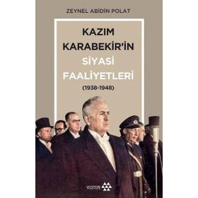 Kazım Karabekir'in Siyasi Faaliyetleri 1938 - 1948 - Yeditepe Yayınevi