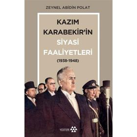 Kazım Karabekir'in Siyasi Faaliyetleri 1938 - 1948 - Yeditepe Yayınevi