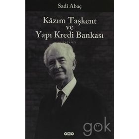 Kazım Taşkent ve Yapı Kredi Bankası - Sadi Abaç