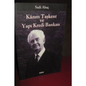 Kazım Taşkent ve Yapı Kredi Bankası - Sadi Abaç