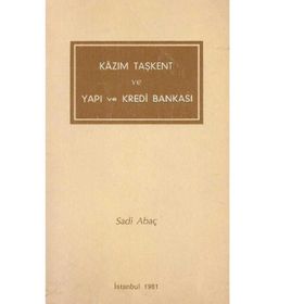 Kazım Taşkent ve Yapı Kredi Bankası - Sadi Abaç