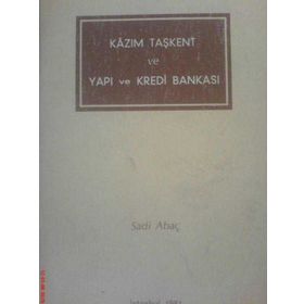 Kazım Taşkent ve Yapı Kredi Bankası - Sadi Abaç
