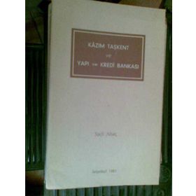 Kazım Taşkent ve Yapı Kredi Bankası - Sadi Abaç