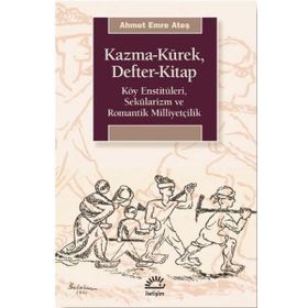 Kazma-Kürek Defter-Kitap: Köy Enstitüleri, Sekülarizm ve Romantik Milliyetçilik