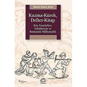 Kazma-Kürek Defter-Kitap: Köy Enstitüleri, Sekülarizm ve Romantik Milliyetçilik