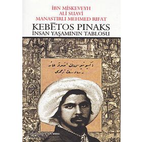 KEBETOS PINAKS İNSAN YAŞAMININ TABLOSU - ALI SUAVI;İBN MISKEVEYH;MANASTIRLI MEHMED RIFAT