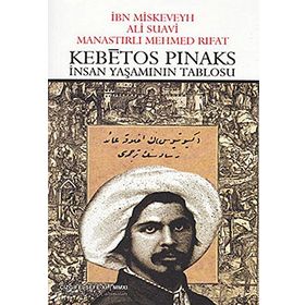 KEBETOS PINAKS İNSAN YAŞAMININ TABLOSU - ALI SUAVI;İBN MISKEVEYH;MANASTIRLI MEHMED RIFAT