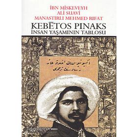KEBETOS PINAKS İNSAN YAŞAMININ TABLOSU - ALI SUAVI;İBN MISKEVEYH;MANASTIRLI MEHMED RIFAT