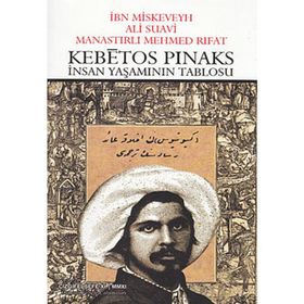 KEBETOS PINAKS İNSAN YAŞAMININ TABLOSU - ALI SUAVI;İBN MISKEVEYH;MANASTIRLI MEHMED RIFAT