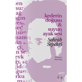 Kederin Doğusu Ve Suyun Ayak Sesi - Sohrab Sepehri