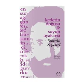 Kederin Doğusu Ve Suyun Ayak Sesi - Sohrab Sepehri