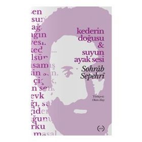Kederin Doğusu Ve Suyun Ayak Sesi - Sohrab Sepehri