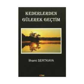 Kederlerden Gülerek Geçtim - İlhami Sertkaya