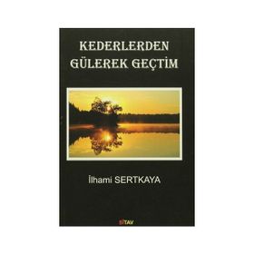 Kederlerden Gülerek Geçtim - İlhami Sertkaya
