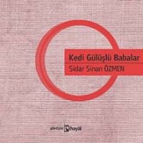 KEDI GÜLÜŞLÜ BABALAR - SIDAR SINAN ÖZMEN