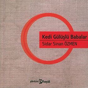 KEDI GÜLÜŞLÜ BABALAR - SIDAR SINAN ÖZMEN