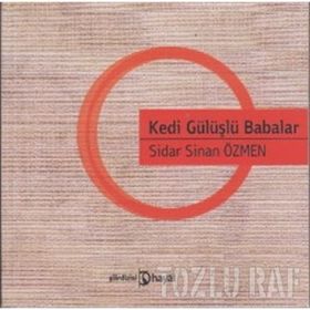 KEDI GÜLÜŞLÜ BABALAR - SIDAR SINAN ÖZMEN
