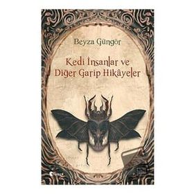 Kedi İnsanlar ve Diğer Garip Hikayeler Beyza Güngör İthaki Yayınları